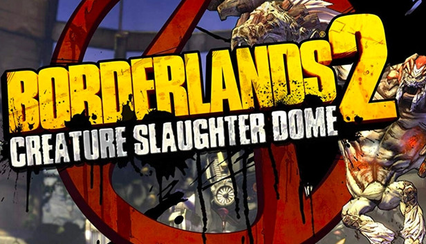 Borderlands 2: Creature Slaughter Dome