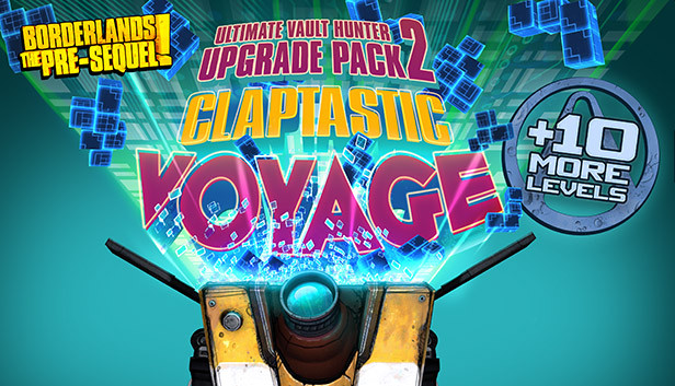 Borderlands: The Pre-Sequel - Claptastic Voyage and Ultimate Vault Hunter Upgrade Pack 2