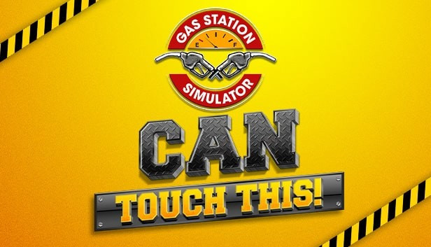 Gas Station Simulator: Can Touch This