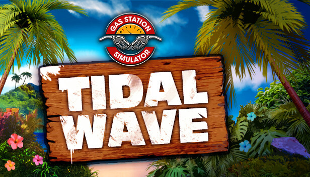 Gas Station Simulator: Tidal Wave