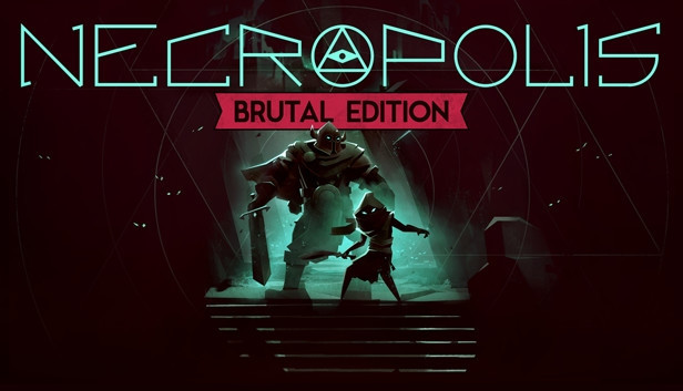 NECROPOLIS: BRUTAL EDITION