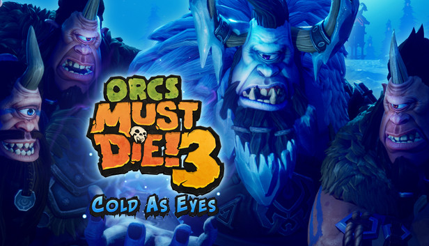 Orcs Must Die! 3: Cold as Eyes