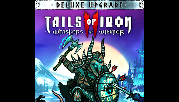 Tails of Iron 2: Whiskers of Winter - Deluxe Upgrade