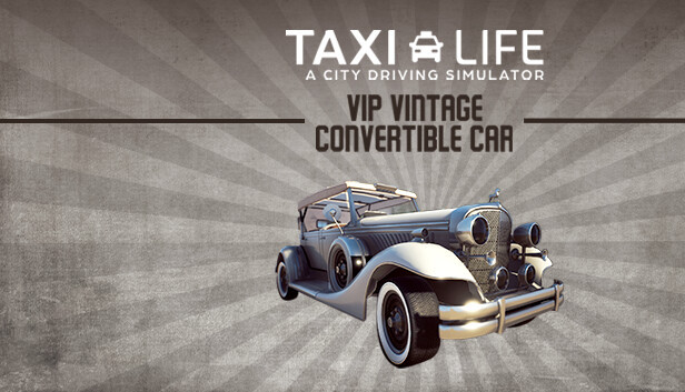 Taxi Life: A City Driving Simulator - VIP Vintage Convertible Car