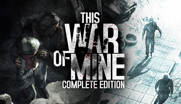 This War of Mine - Complete Edition