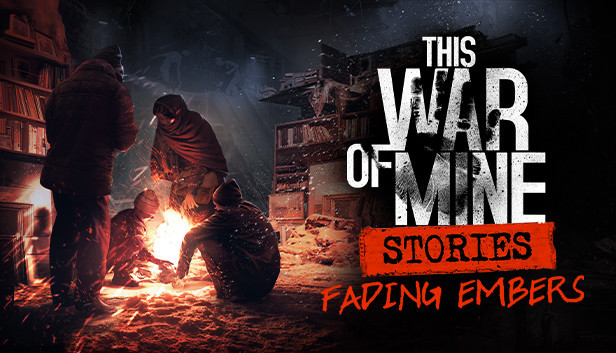 This War of Mine: Stories - Fading Embers (ep. 3)