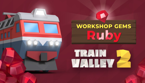 Train Valley 2: Workshop Gems - Ruby