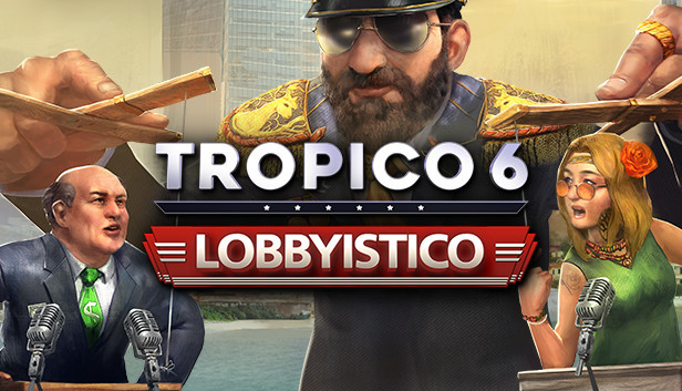 Tropico 6: Lobbyistico